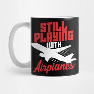 Still Playing With Airplanes Pilot Aviator Gift Mug